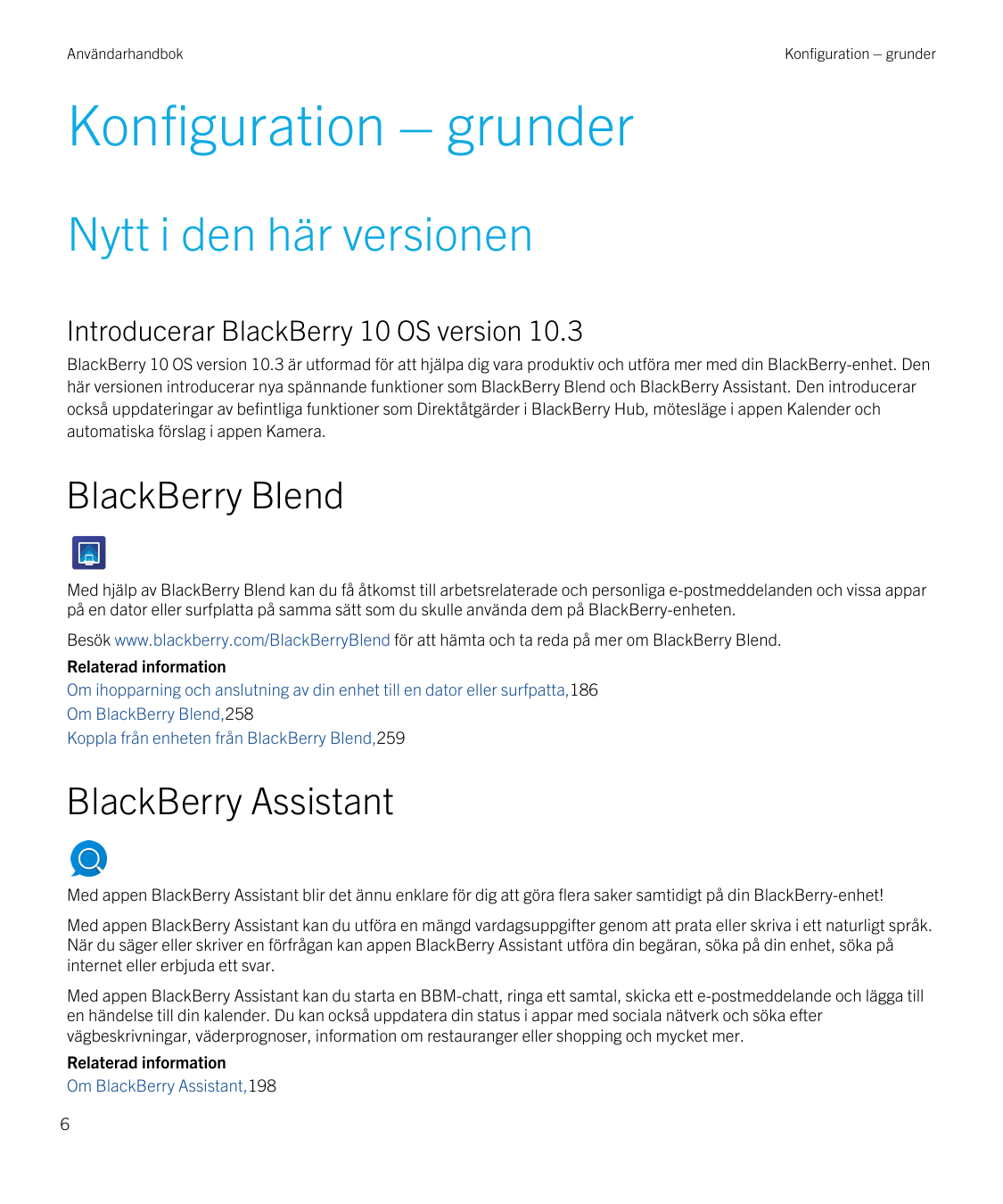 AnvändarhandbokKonfiguration – grunderKonfiguration – grunderNytt i den här versionenIntroducerar BlackBerry 10 OS version 10.3B