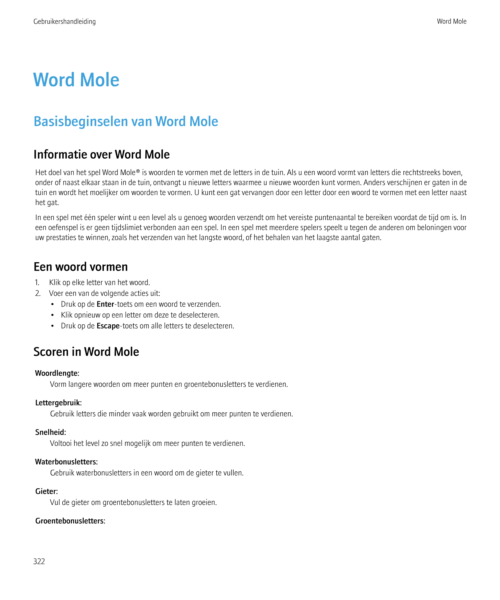 Gebruikershandleiding Word Mole
Word Mole
Basisbeginselen van Word Mole
Informatie over Word Mole
Het doel van het spel Word Mol