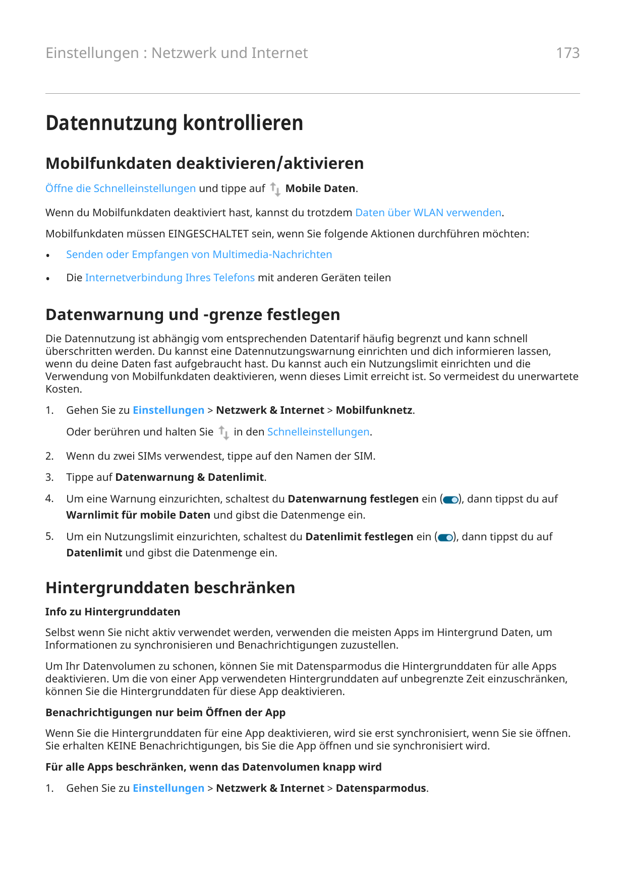 173Einstellungen : Netzwerk und InternetDatennutzung kontrollierenMobilfunkdaten deaktivieren/aktivierenÖffne die Schnelleinstel