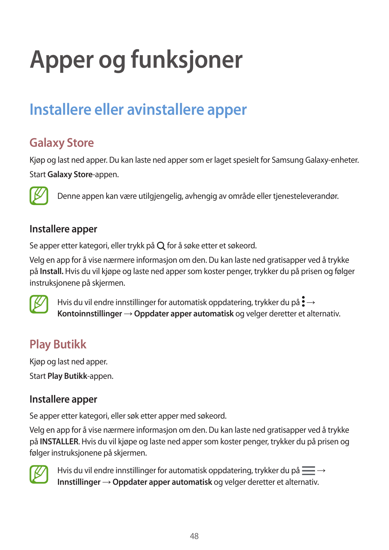 Apper og funksjonerInstallere eller avinstallere apperGalaxy StoreKjøp og last ned apper. Du kan laste ned apper som er laget sp
