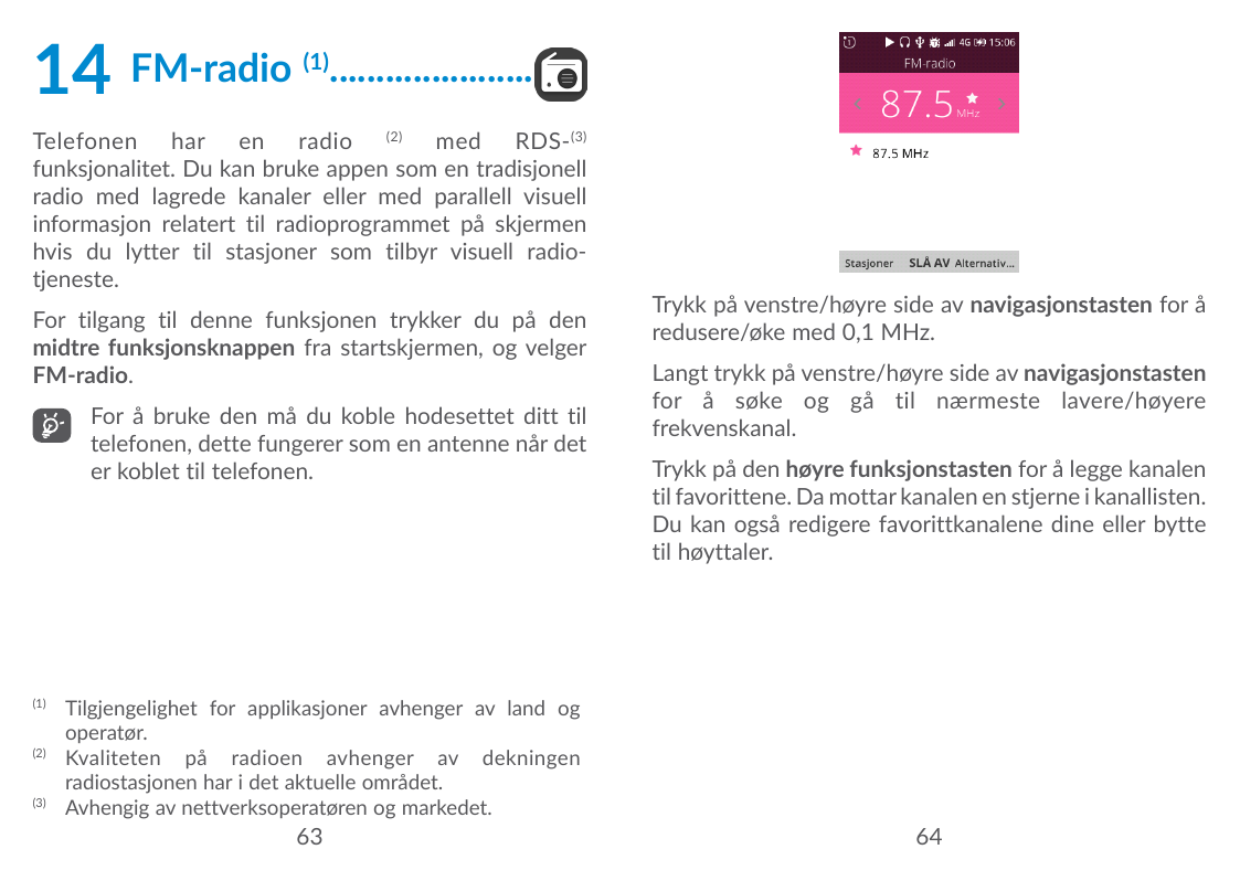 14FM-radio(1).......................Telefonen har en radio (2) med RDS- (3)funksjonalitet. Du kan bruke appen som en tradisjonel