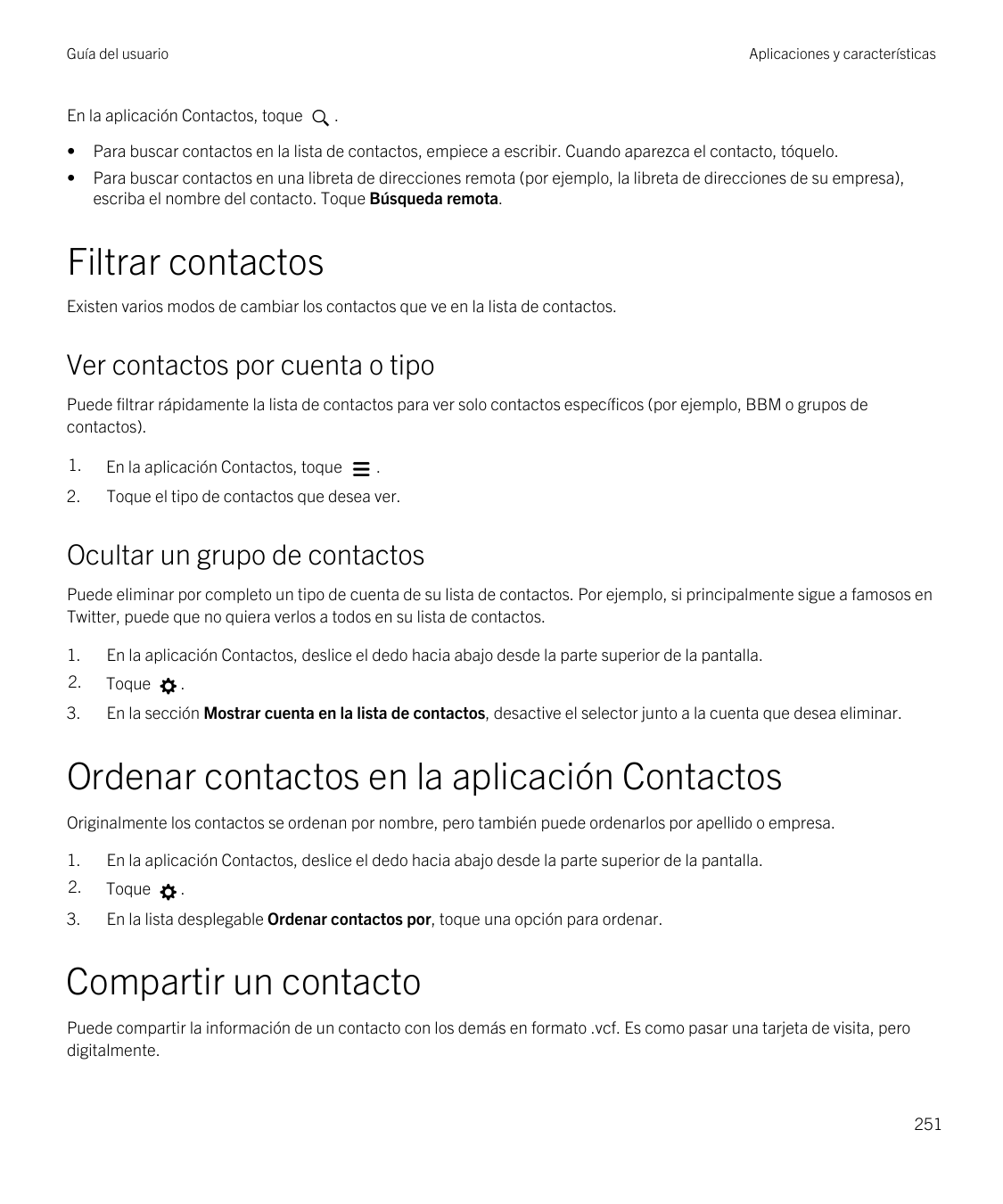 Guía del usuarioAplicaciones y característicasEn la aplicación Contactos, toque.•Para buscar contactos en la lista de contactos,