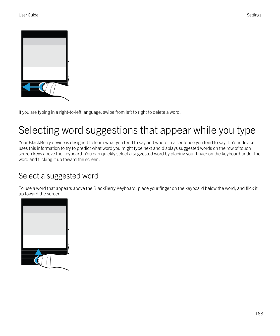 User GuideSettingsIf you are typing in a right-to-left language, swipe from left to right to delete a word.Selecting word sugges