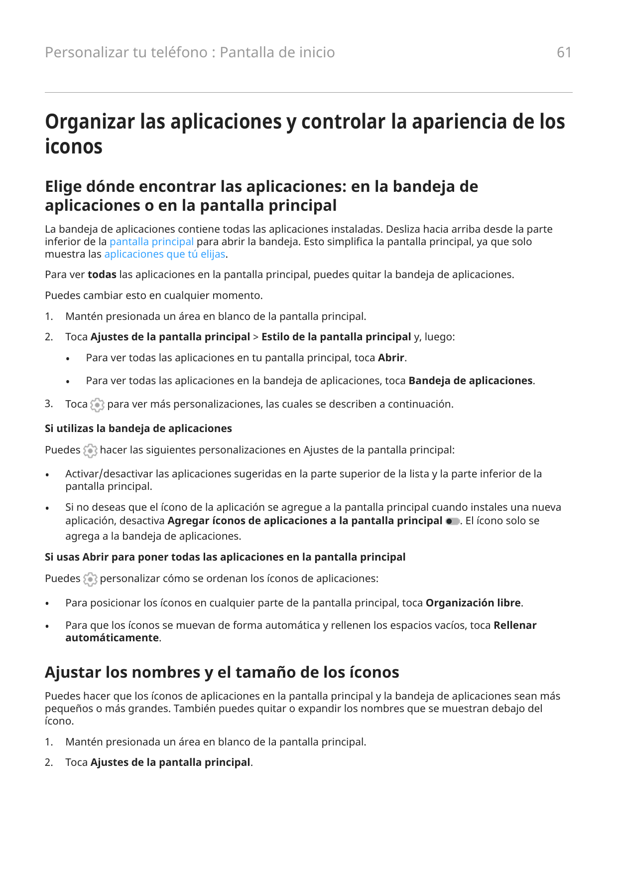 Personalizar tu teléfono : Pantalla de inicio61Organizar las aplicaciones y controlar la apariencia de losiconosElige dónde enco