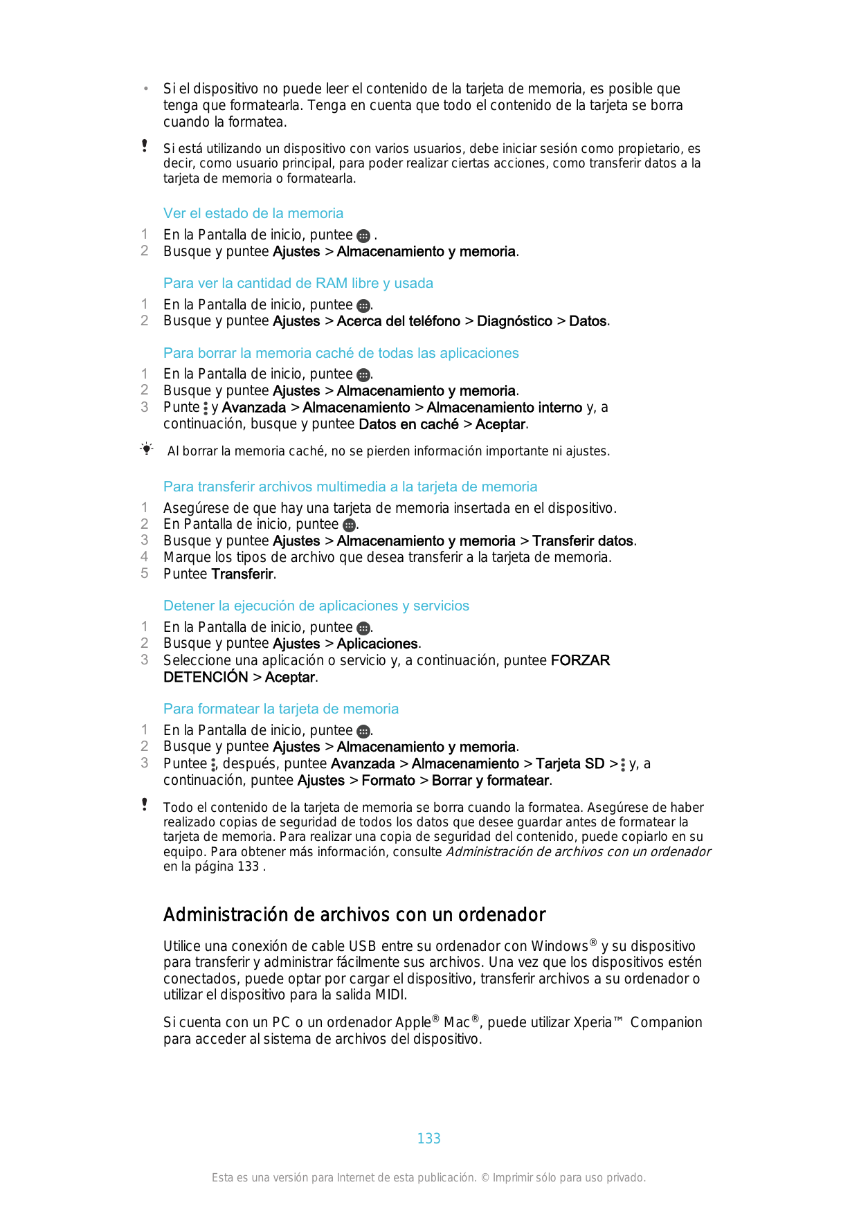 •Si el dispositivo no puede leer el contenido de la tarjeta de memoria, es posible quetenga que formatearla. Tenga en cuenta que