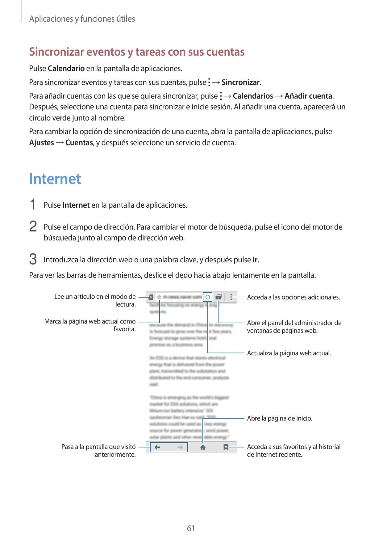 Aplicaciones y funciones útilesSincronizar eventos y tareas con sus cuentasPulse Calendario en la pantalla de aplicaciones.Para 