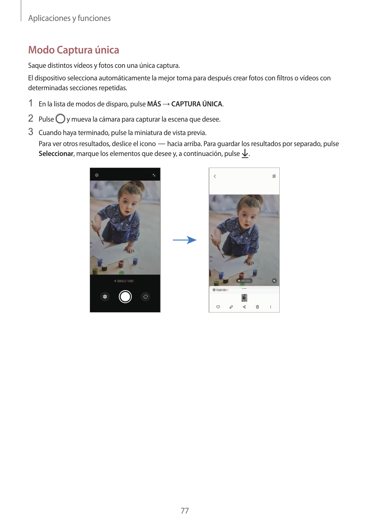 Aplicaciones y funcionesModo Captura únicaSaque distintos vídeos y fotos con una única captura.El dispositivo selecciona automát