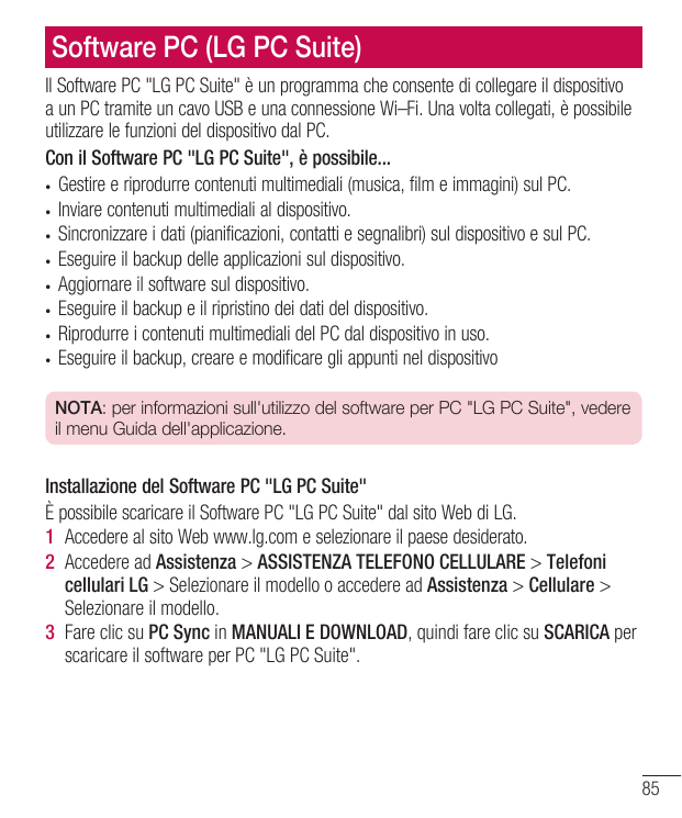 Software PC (LG PC Suite)Il Software PC "LG PC Suite" è un programma che consente di collegare il dispositivoa un PC tramite un 