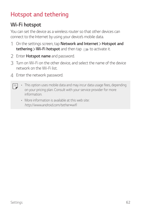 Hotspot and tetheringWi-Fi hotspotYou can set the device as a wireless router so that other devices canconnect to the Internet b