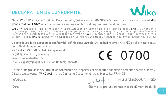 DECLARATION DE CONFORMITENous, WIKO SAS - 1, rue Capitaine Dessemond, 13007 Marseille, FRANCE, déclarons par la présente que le 