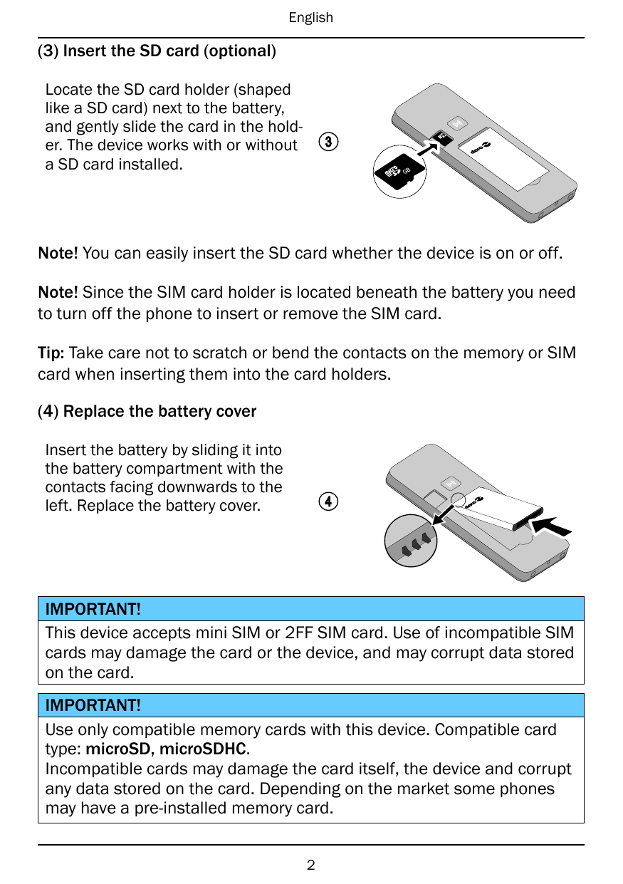 English(3) Insert the SD card (optional)Locate the SD card holder (shapedlike a SD card) next to the battery,and gently slide th