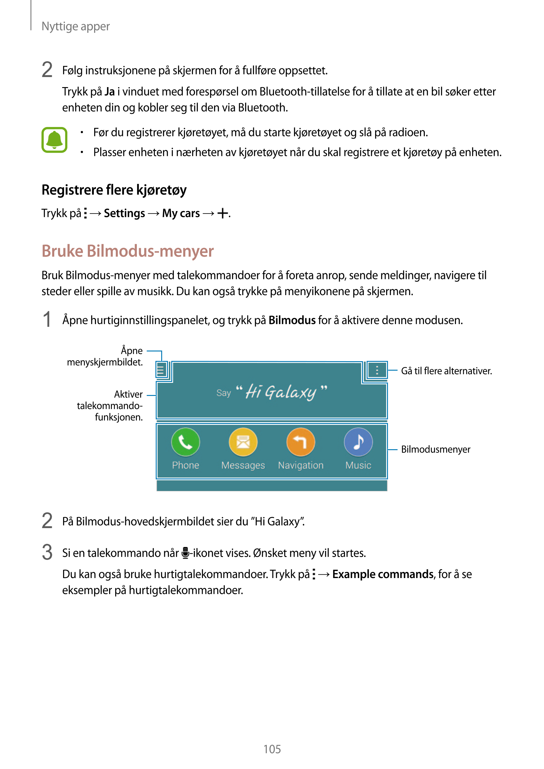 Nyttige apper
2  Følg instruksjonene på skjermen for å fullføre oppsettet.
Trykk på  Ja i vinduet med forespørsel om Bluetooth-t