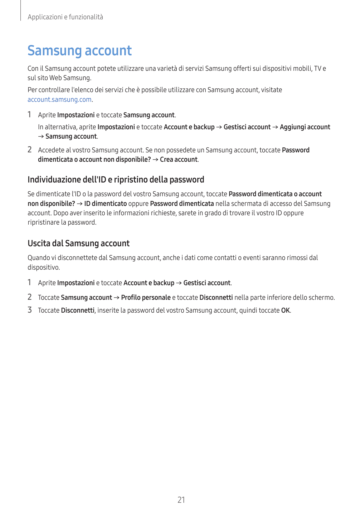 Applicazioni e funzionalitàSamsung accountCon il Samsung account potete utilizzare una varietà di servizi Samsung offerti sui di