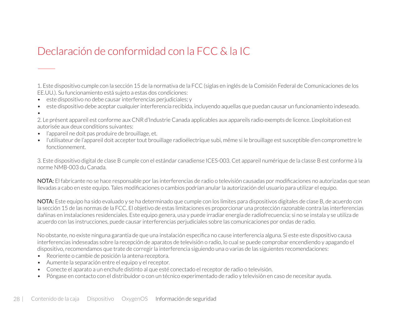 Declaración de conformidad con la FCC & la IC1. Este dispositivo cumple con la sección 15 de la normativa de la FCC (siglas en i