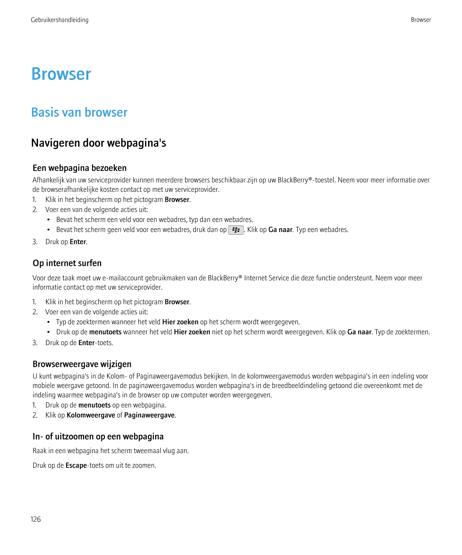 Gebruikershandleiding Browser
Browser
Basis van browser
Navigeren door webpagina's
Een webpagina bezoeken
Afhankelijk van uw ser