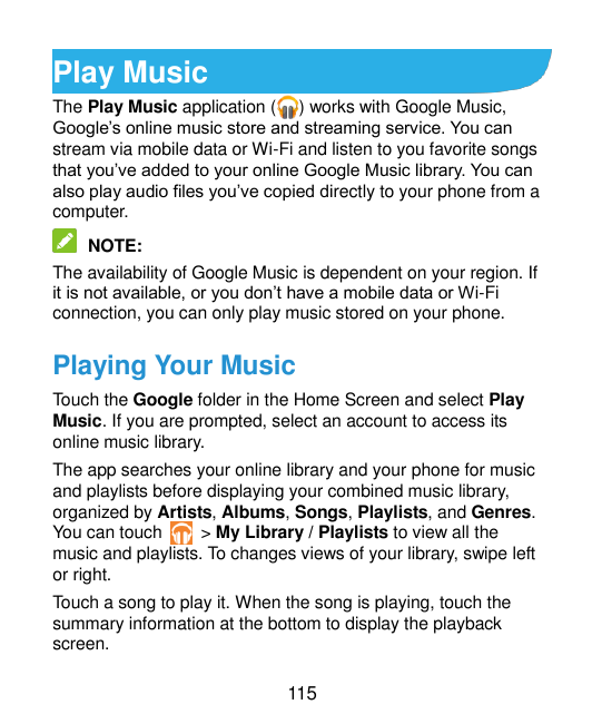 Play MusicThe Play Music application ( ) works with Google Music,Google’s online music store and streaming service. You canstrea