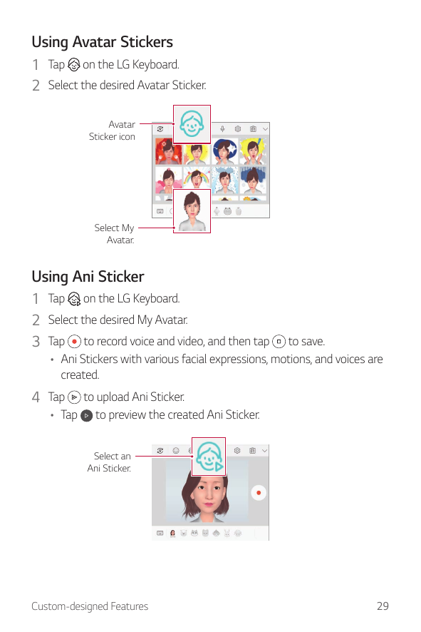 Using Avatar Stickers1 Tap on the LG Keyboard.2 Select the desired Avatar Sticker.AvatarSticker iconSelect MyAvatar.Using Ani St