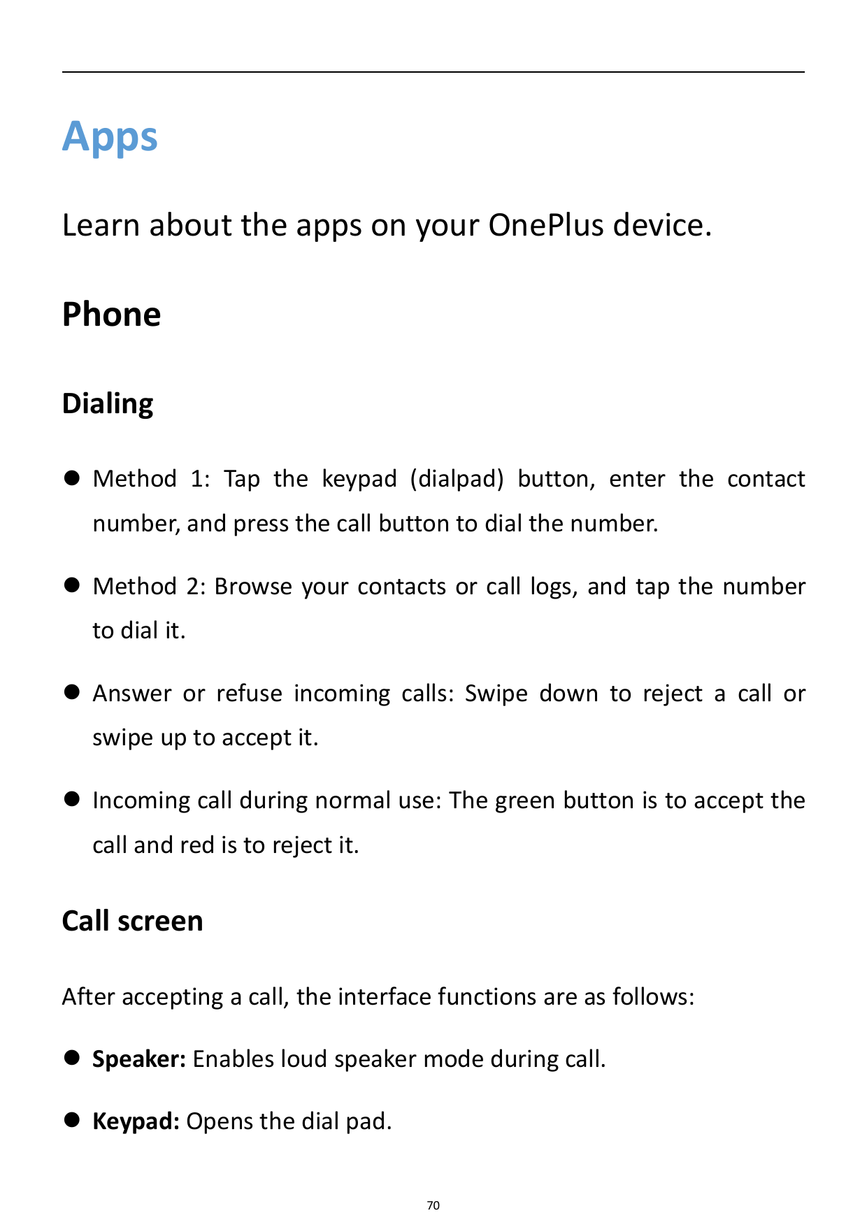 AppsLearn about the apps on your OnePlus device.PhoneDialing Method 1: Tap the keypad (dialpad) button, enter the contactnumber
