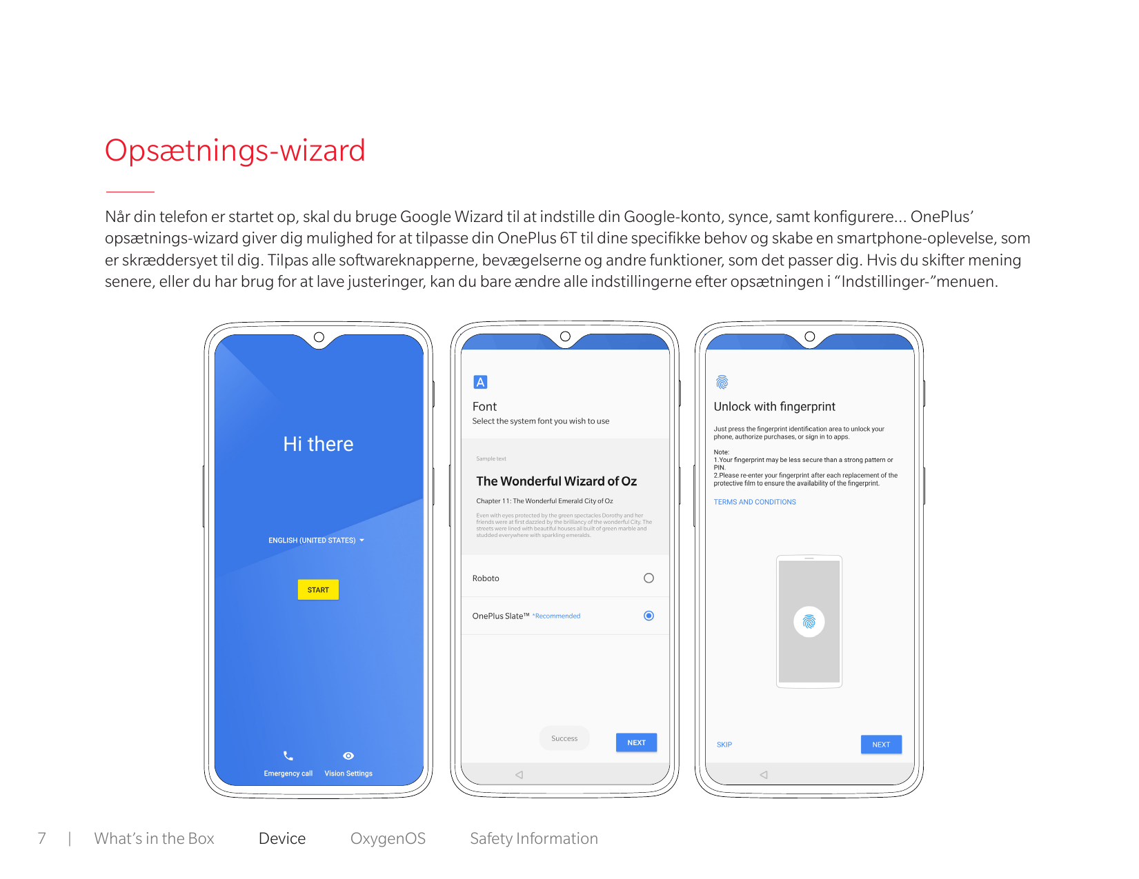 Opsætnings-wizardNår din telefon er startet op, skal du bruge Google Wizard til at indstille din Google-konto, synce, samt konfi