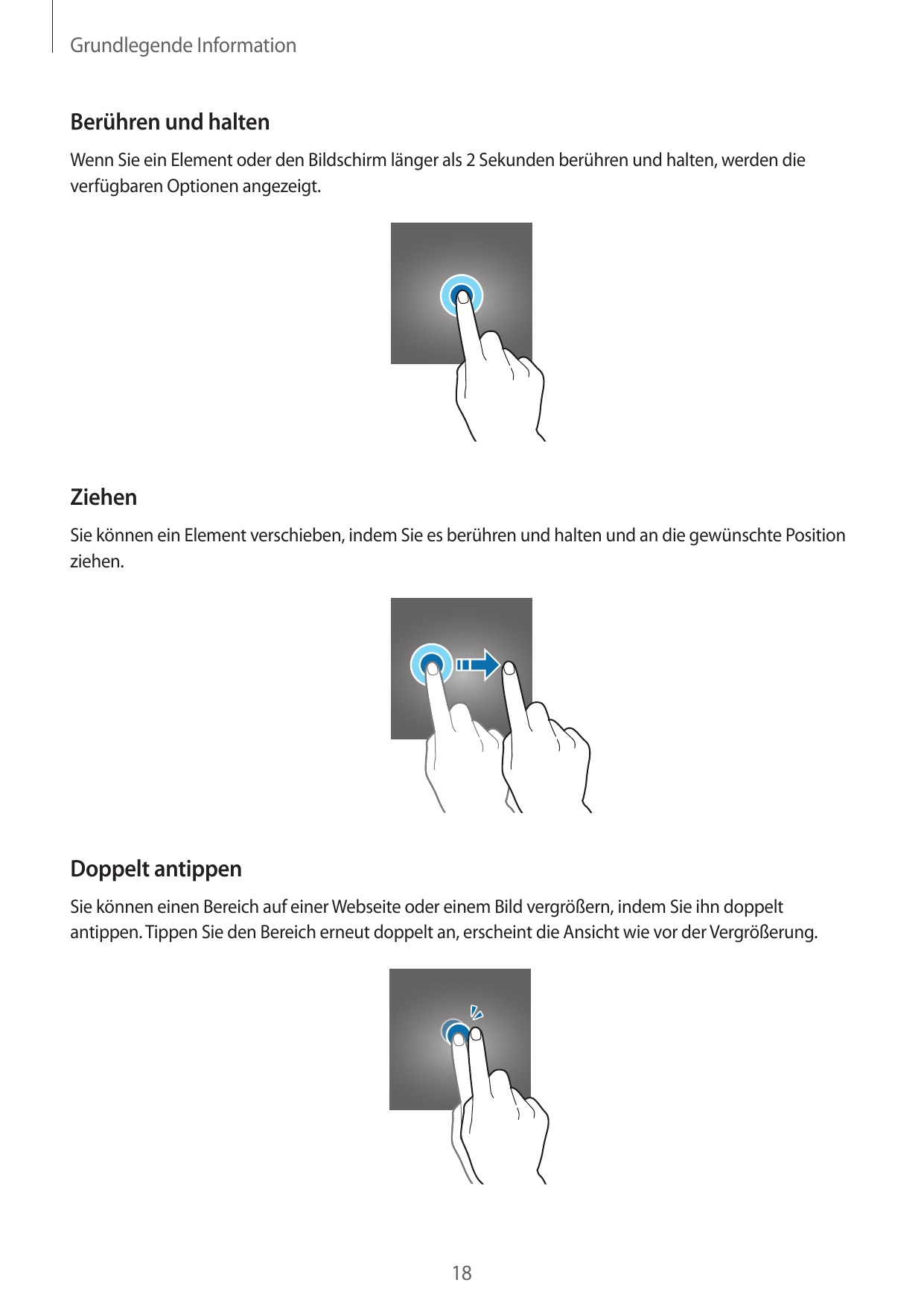 Grundlegende InformationBerühren und haltenWenn Sie ein Element oder den Bildschirm länger als 2 Sekunden berühren und halten, w