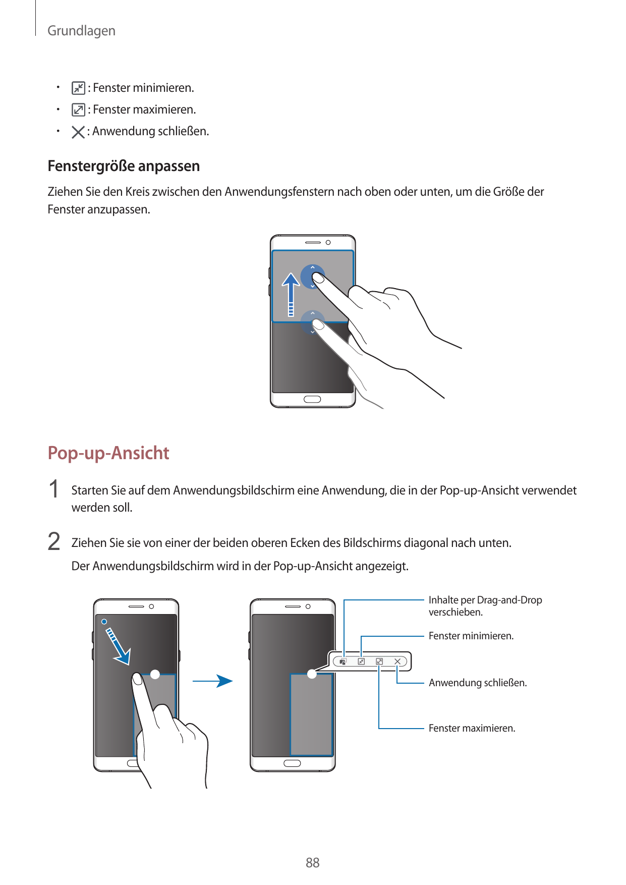 Grundlagen• : Fenster minimieren.• : Fenster maximieren.• : Anwendung schließen.Fenstergröße anpassenZiehen Sie den Kreis zwisch