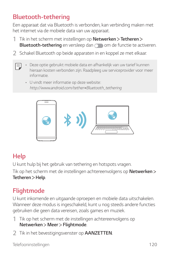 Bluetooth-tetheringEen apparaat dat via Bluetooth is verbonden, kan verbinding maken methet internet via de mobiele data van uw 