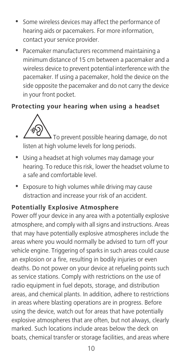 •Some wireless devices may affect the performance ofhearing aids or pacemakers. For more information,contact your service provid