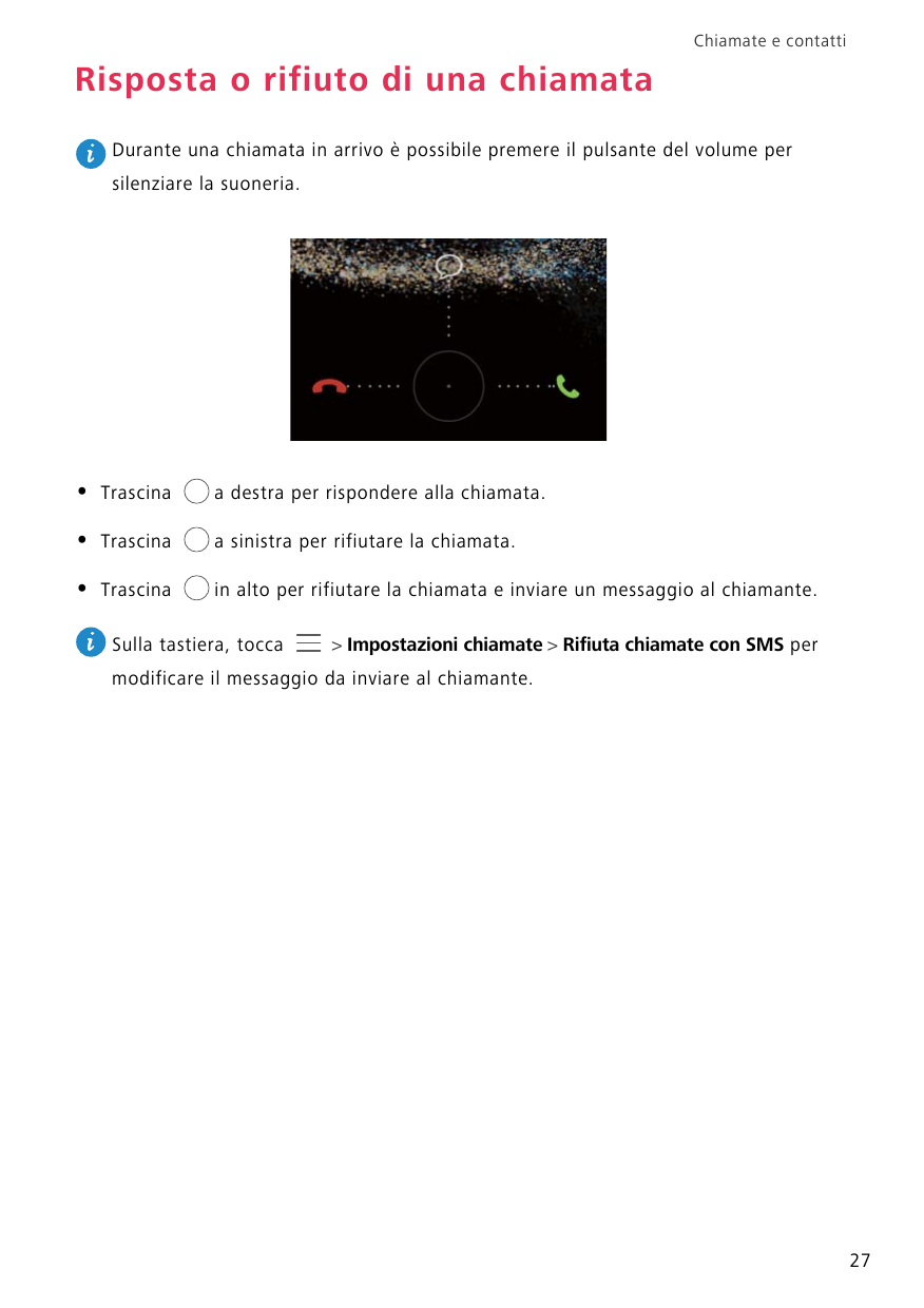 Chiamate e contattiRisposta o rifiuto di una chiamataDurante una chiamata in arrivo è possibile premere il pulsante del volume p