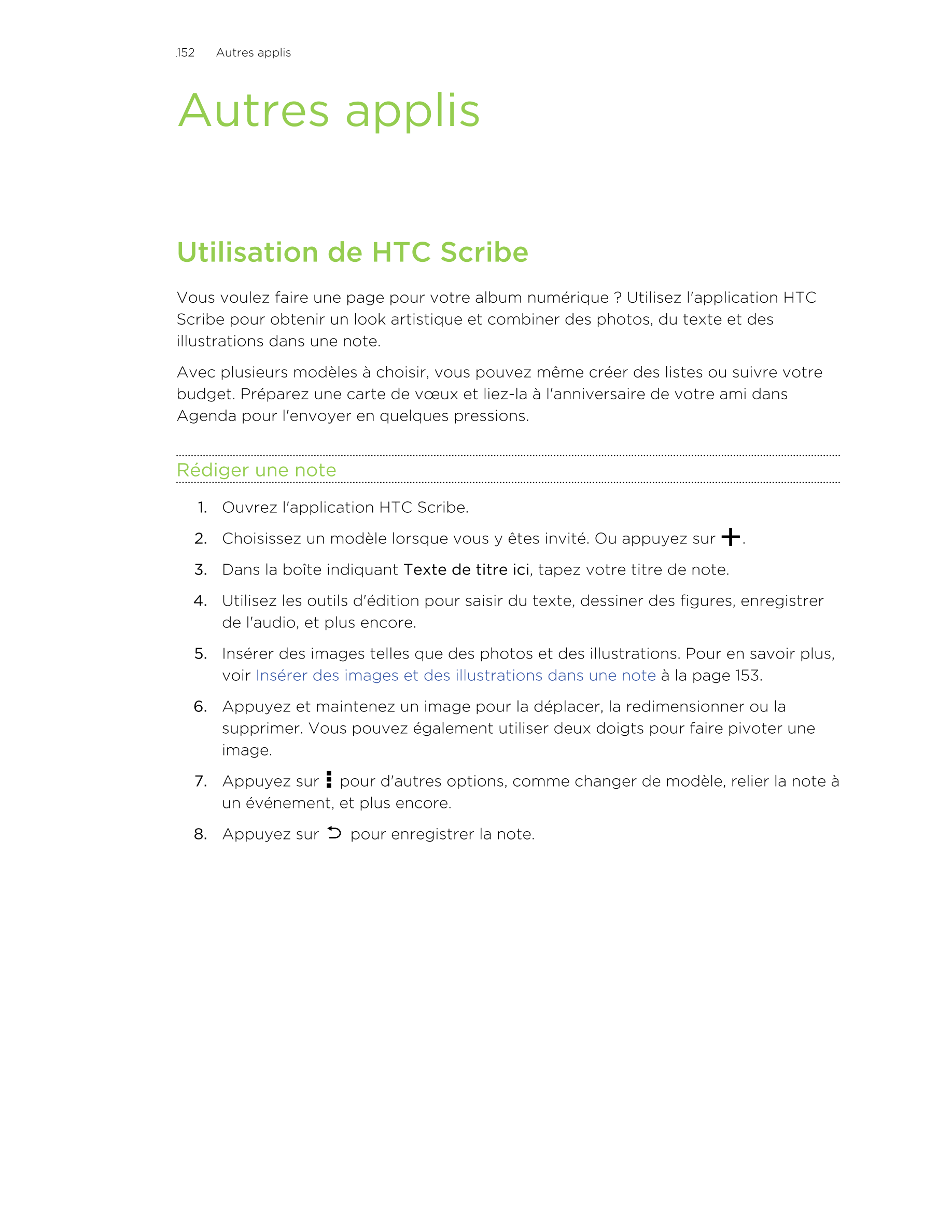 152      Autres applis
Autres applis
Utilisation de HTC Scribe
Vous voulez faire une page pour votre album numérique ? Utilisez 