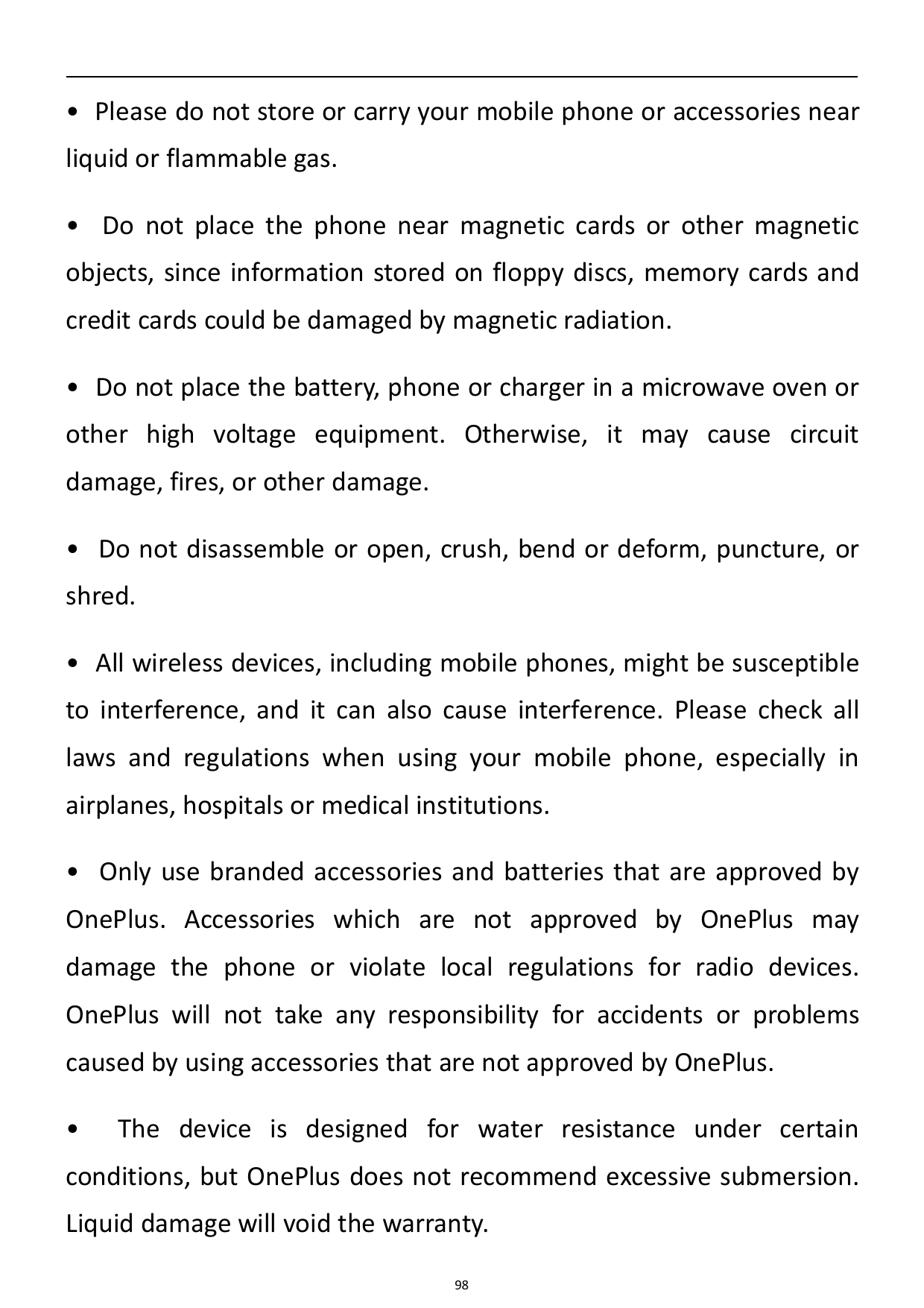 • Please do not store or carry your mobile phone or accessories nearliquid or flammable gas.• Do not place the phone near magnet