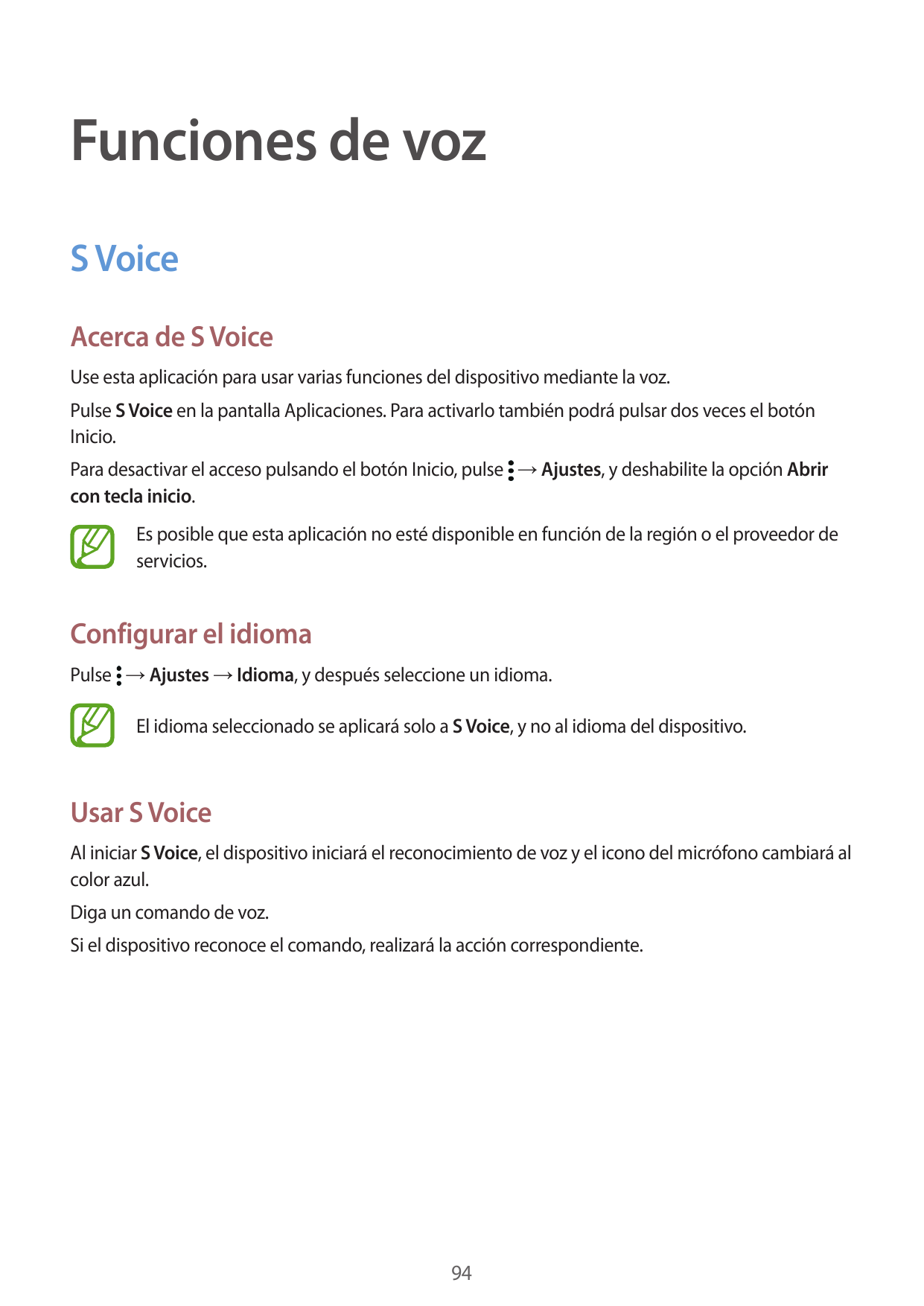 Funciones de vozS VoiceAcerca de S VoiceUse esta aplicación para usar varias funciones del dispositivo mediante la voz.Pulse S V