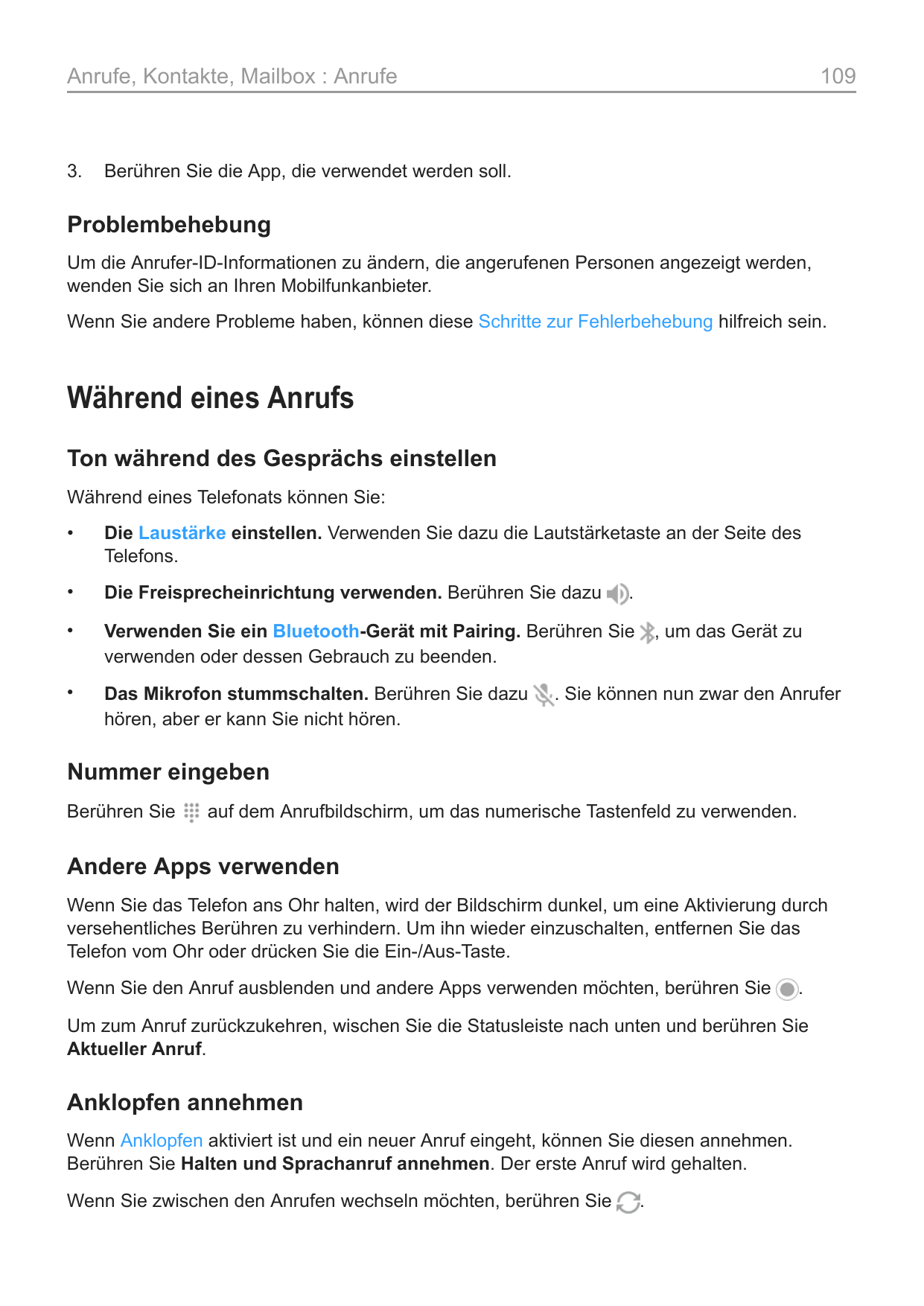 Anrufe, Kontakte, Mailbox : Anrufe3.109Berühren Sie die App, die verwendet werden soll.ProblembehebungUm die Anrufer-ID-Informat
