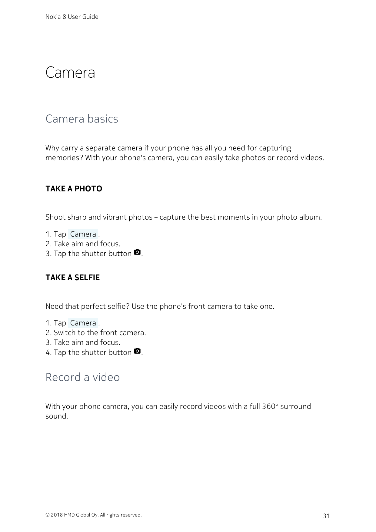 Nokia 8 User GuideCameraCamera basicsWhy carry a separate camera if your phone has all you need for capturingmemories? With your