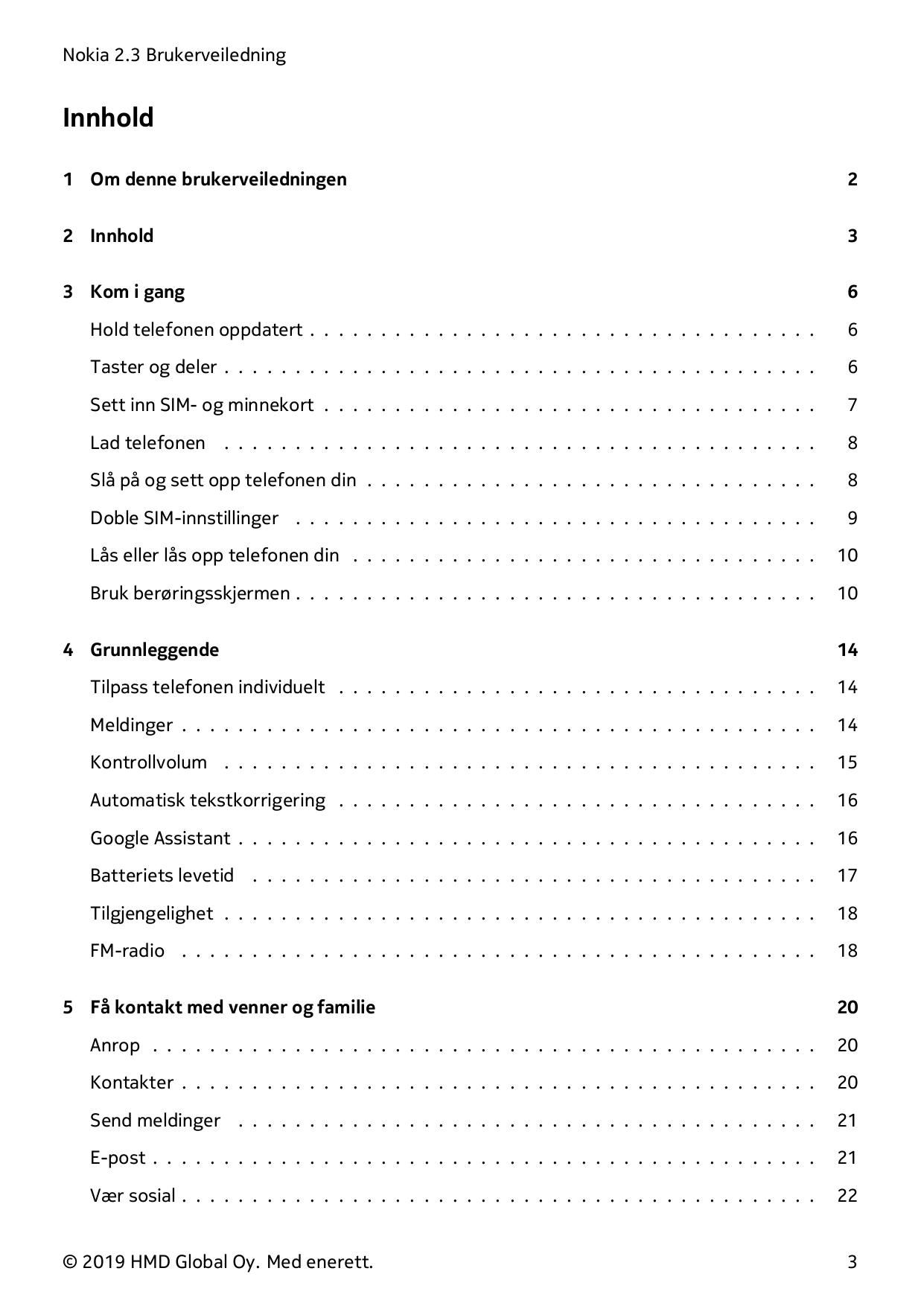 Nokia 2.3 BrukerveiledningInnhold1 Om denne brukerveiledningen22 Innhold33 Kom i gang6Hold telefonen oppdatert . . . . . . . . .