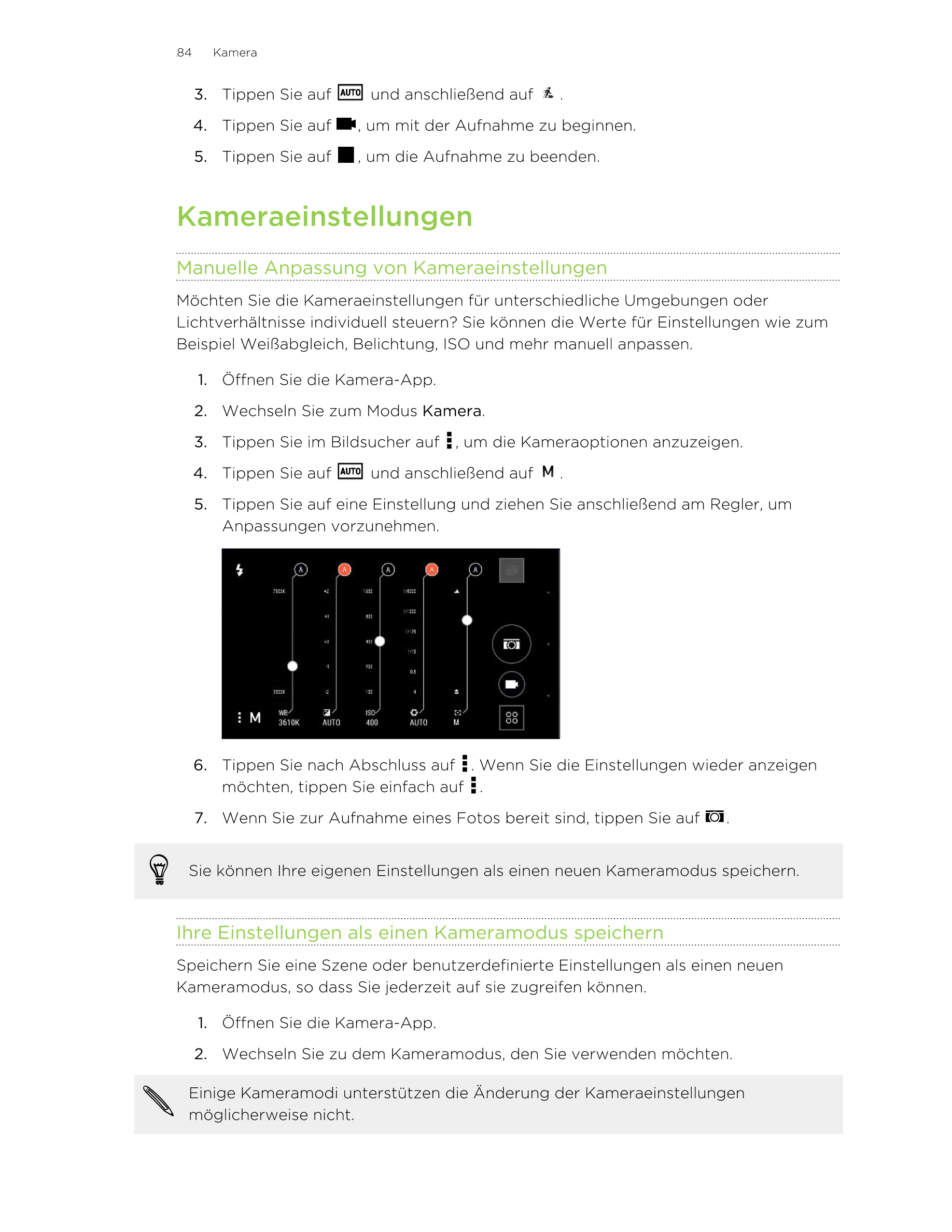 84     Kamera
3. Tippen Sie auf   und anschließend auf  .
4. Tippen Sie auf  , um mit der Aufnahme zu beginnen.
5. Tippen Sie au