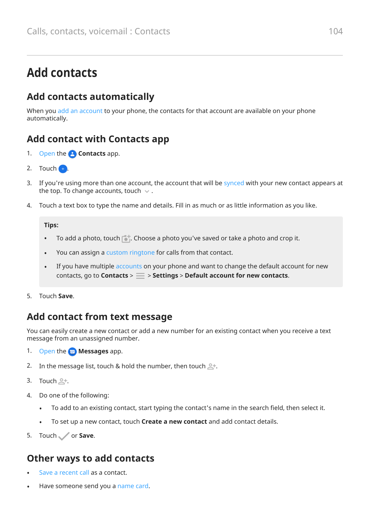 104Calls, contacts, voicemail : ContactsAdd contactsAdd contacts automaticallyWhen you add an account to your phone, the contact