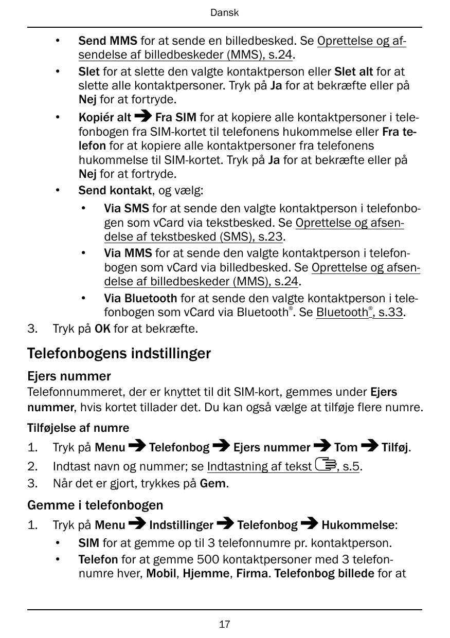 Dansk•Send MMS for at sende en billedbesked. Se Oprettelse og afsendelse af billedbeskeder (MMS), s.24.• Slet for at slette den 