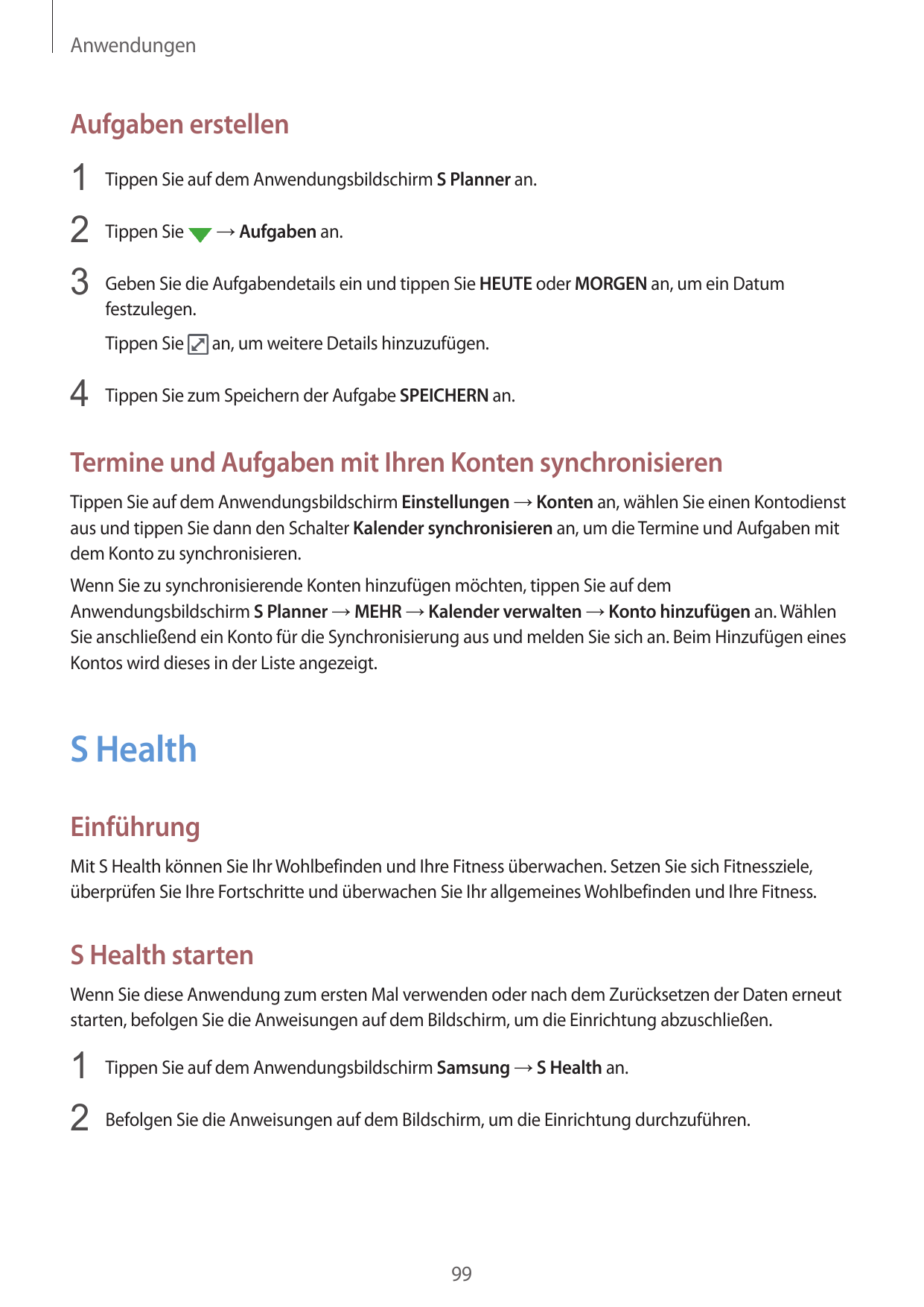 AnwendungenAufgaben erstellen1 Tippen Sie auf dem Anwendungsbildschirm S Planner an.2 Tippen Sie → Aufgaben an.3 Geben Sie die A