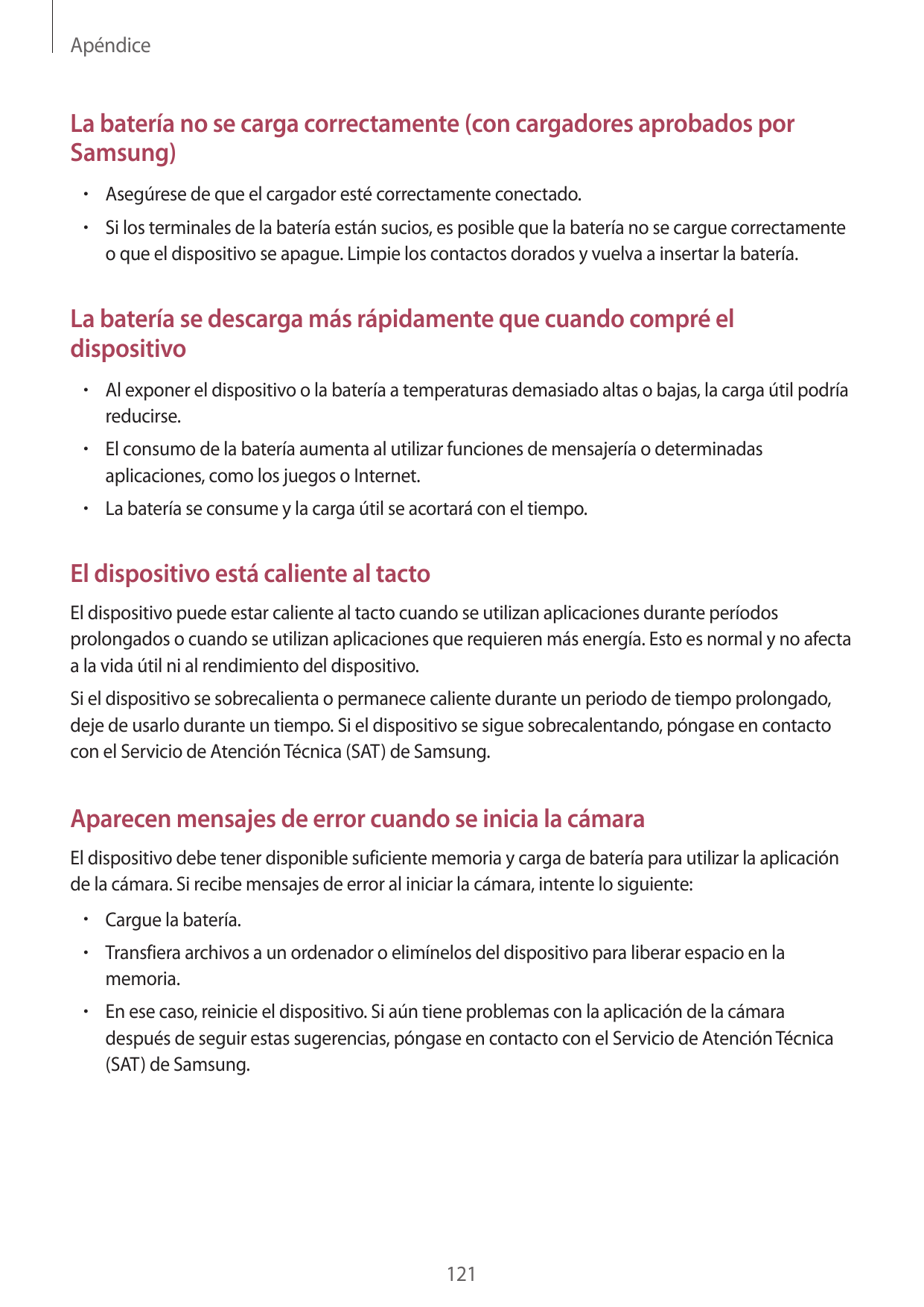 ApéndiceLa batería no se carga correctamente (con cargadores aprobados porSamsung)• Asegúrese de que el cargador esté correctame