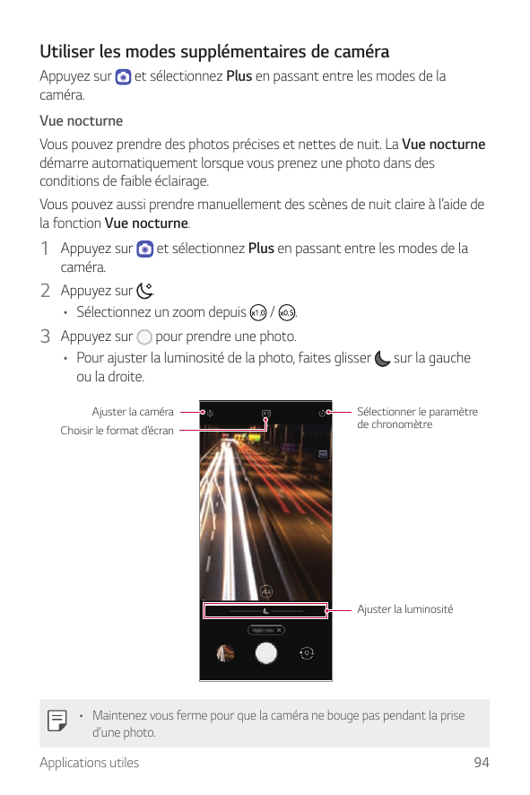 Utiliser les modes supplémentaires de caméraAppuyez surcaméra.et sélectionnez Plus en passant entre les modes de laVue nocturneV