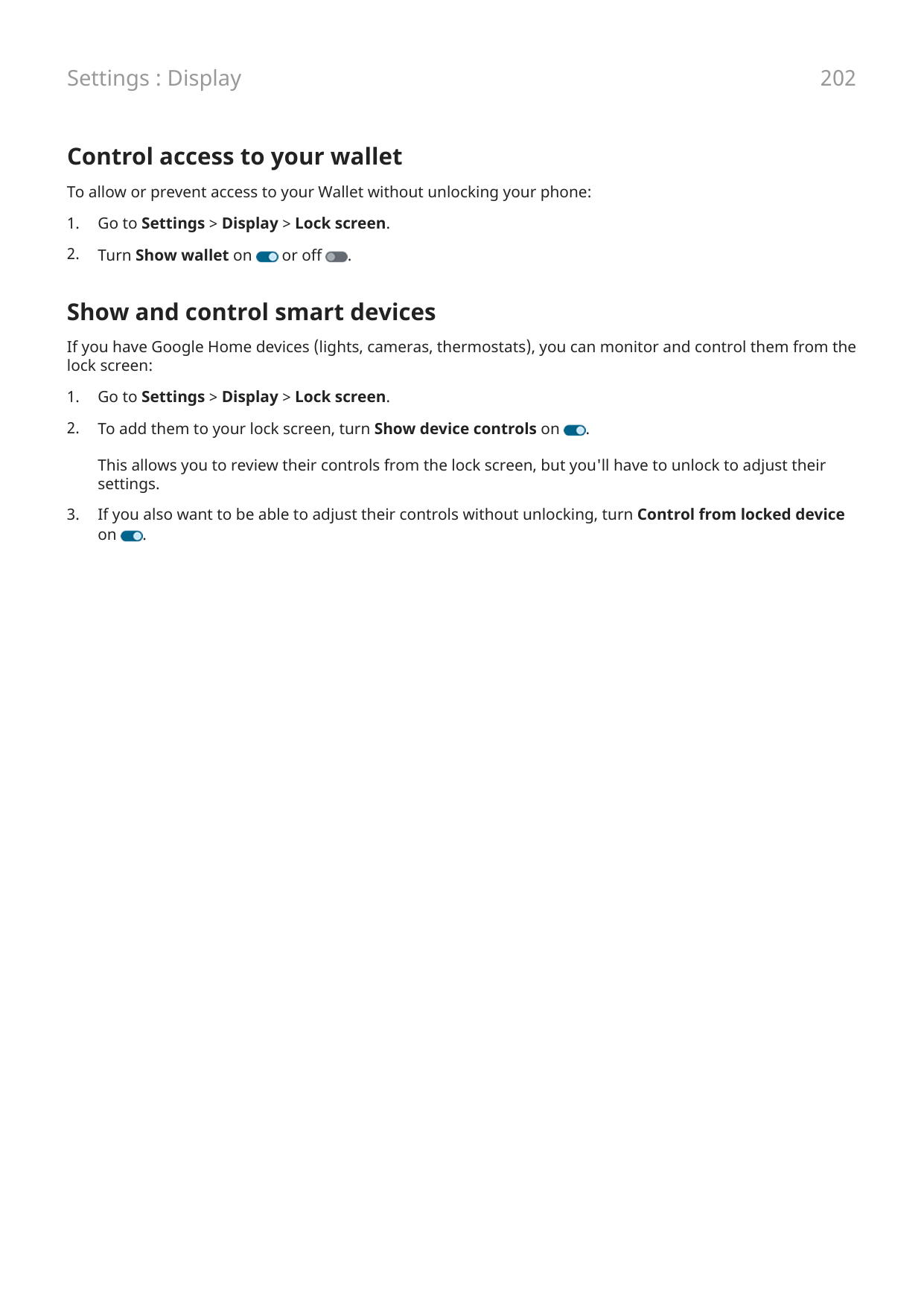 Settings : Display202Control access to your walletTo allow or prevent access to your Wallet without unlocking your phone:1.Go to