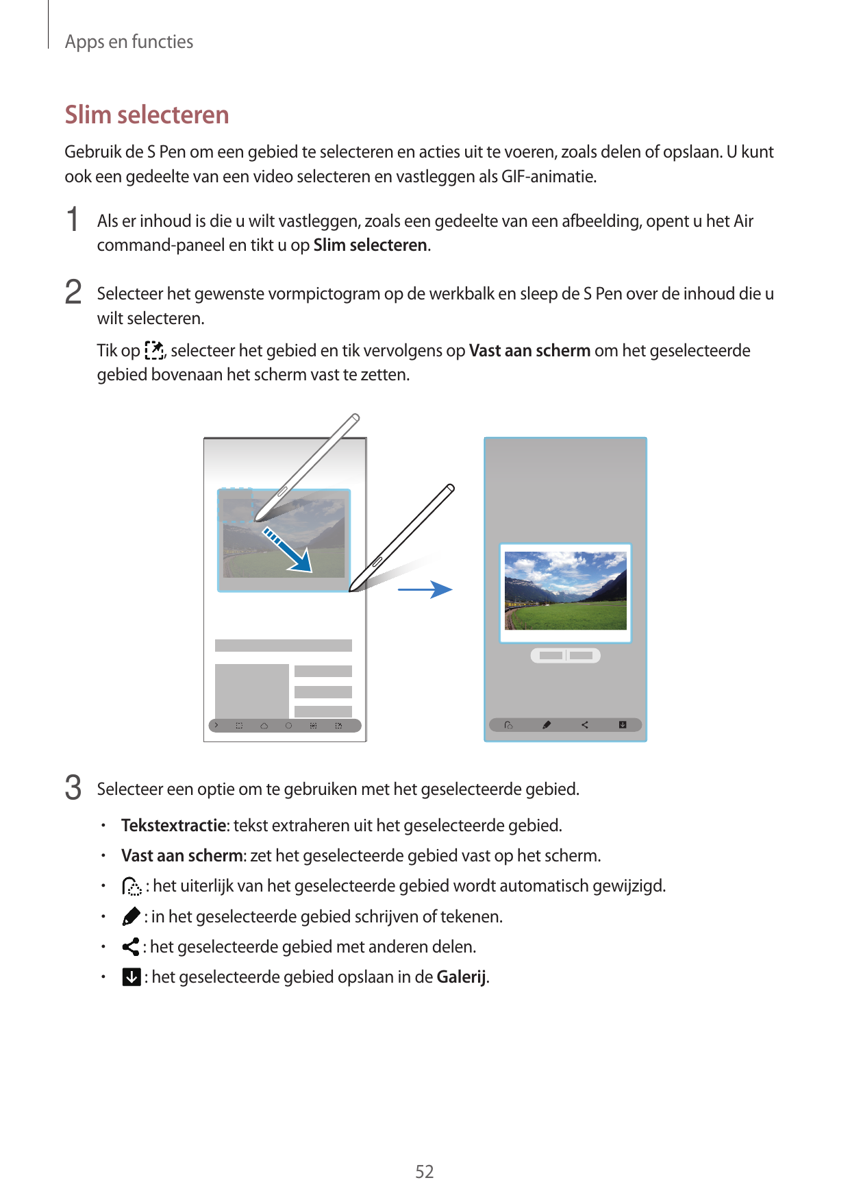 Apps en functiesSlim selecterenGebruik de S Pen om een gebied te selecteren en acties uit te voeren, zoals delen of opslaan. U k