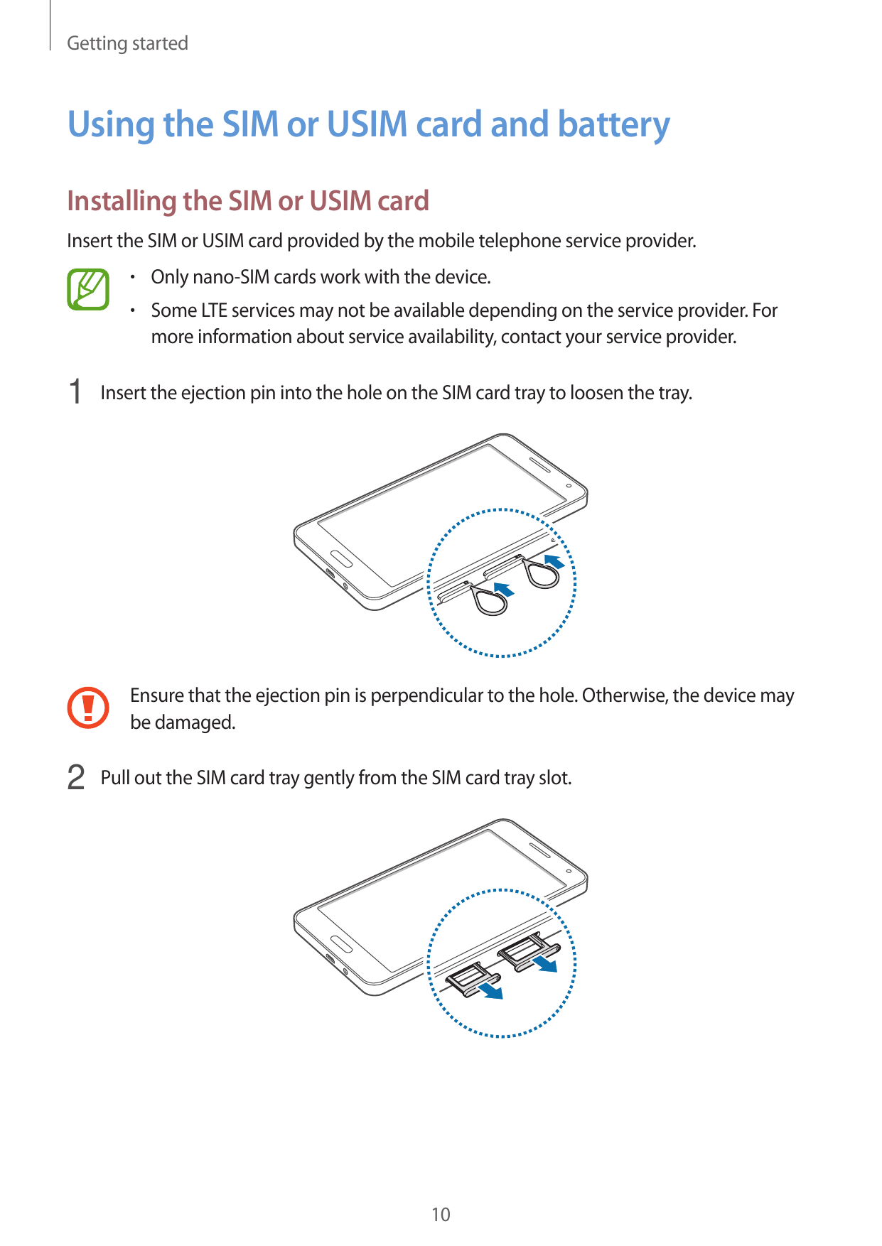 Getting startedUsing the SIM or USIM card and batteryInstalling the SIM or USIM cardInsert the SIM or USIM card provided by the 
