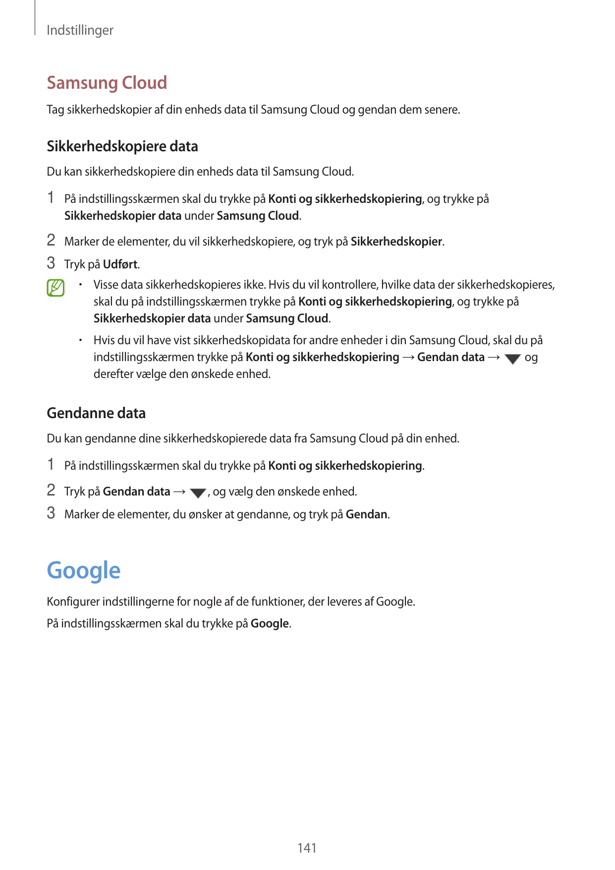 IndstillingerSamsung CloudTag sikkerhedskopier af din enheds data til Samsung Cloud og gendan dem senere.Sikkerhedskopiere dataD