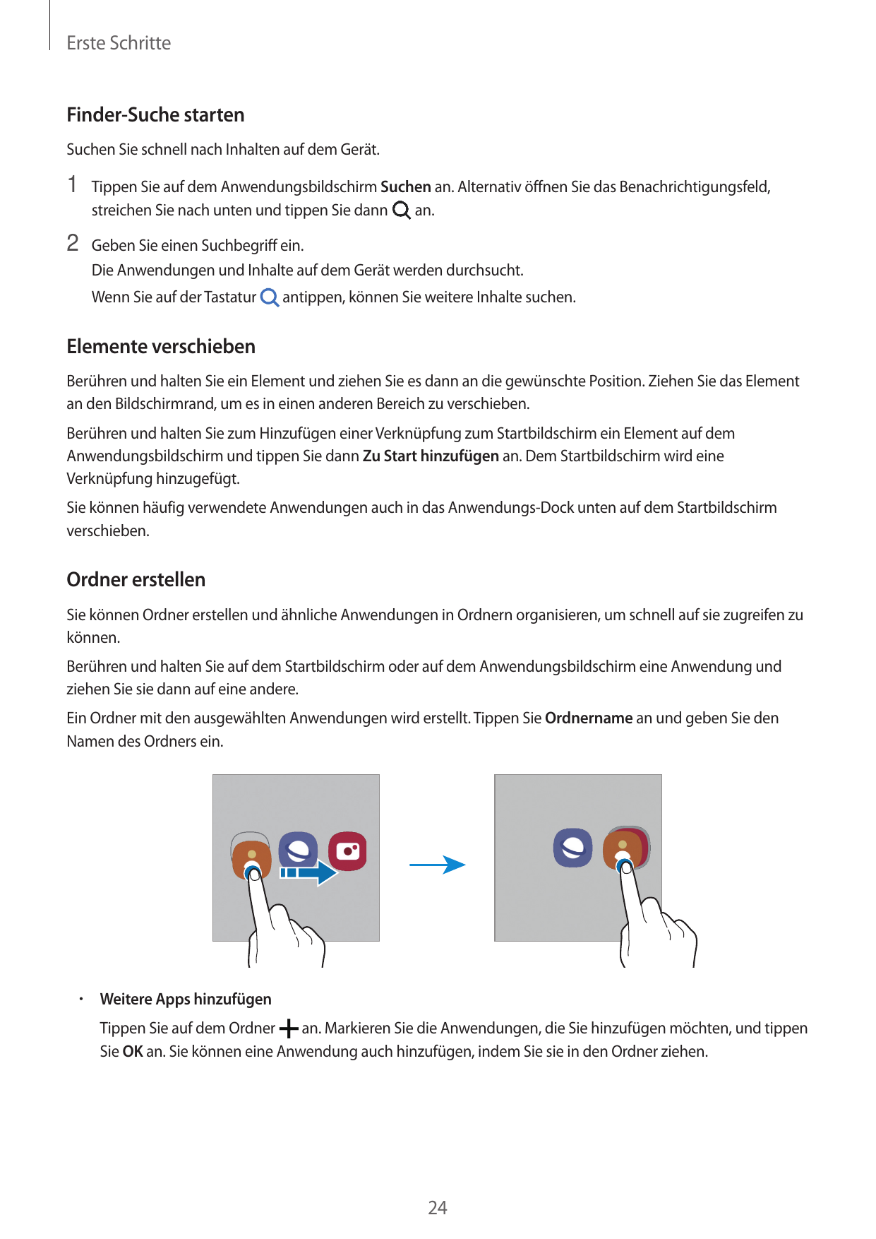 Erste SchritteFinder-Suche startenSuchen Sie schnell nach Inhalten auf dem Gerät.1 Tippen Sie auf dem Anwendungsbildschirm Suche