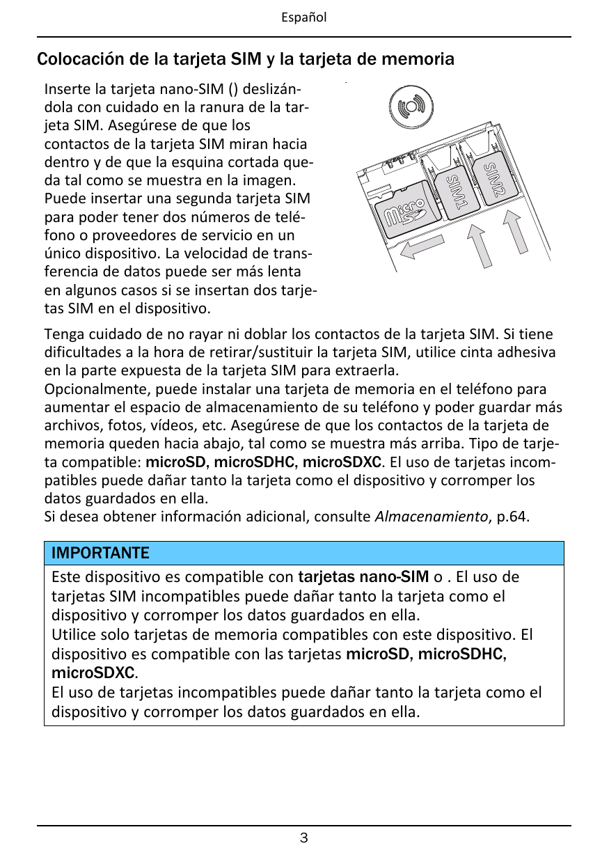 EspañolColocación de la tarjeta SIM y la tarjeta de memoriaSIM2SIM1Inserte la tarjeta nano-SIM () deslizándola con cuidado en la