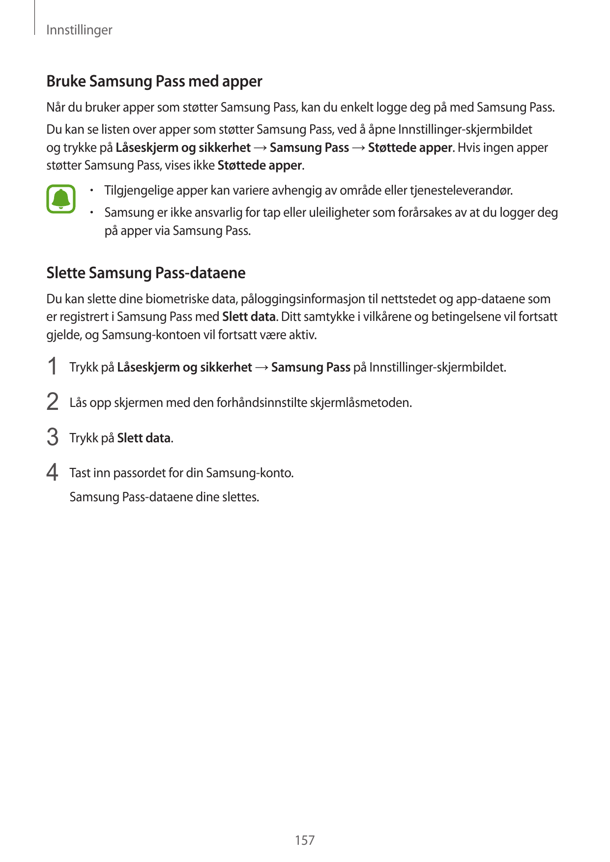InnstillingerBruke Samsung Pass med apperNår du bruker apper som støtter Samsung Pass, kan du enkelt logge deg på med Samsung Pa