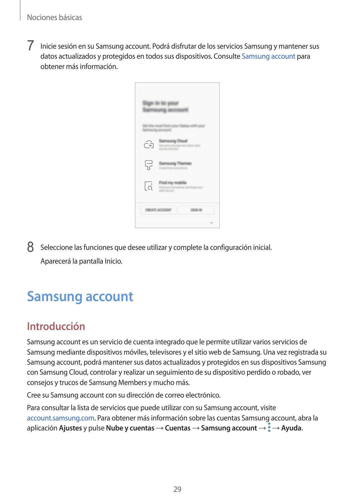 Nociones básicas7 Inicie sesión en su Samsung account. Podrá disfrutar de los servicios Samsung y mantener susdatos actualizados