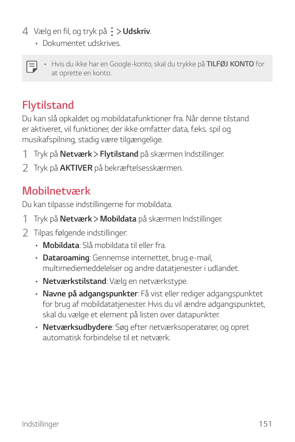 4 Vælg en fil, og tryk påUdskriv.• Dokumentet udskrives.• Hvis du ikke har en Google-konto, skal du trykke på TILFØJ KONTO forat