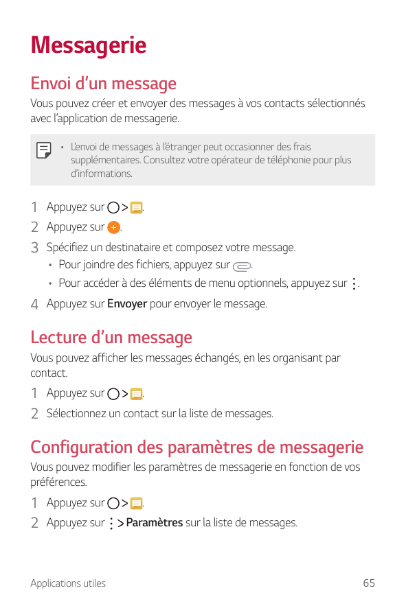MessagerieEnvoi d’un messageVous pouvez créer et envoyer des messages à vos contacts sélectionnésavec l’application de messageri